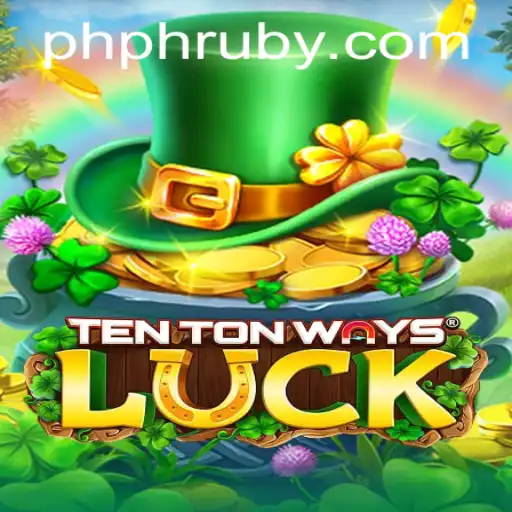 Discover the Exciting World of TenTonWaysLuck with PHLRuby.COM